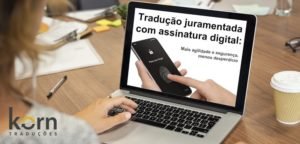 Segurança e agilidade na transmissão dos dados, redução de gastos e recursos são vantagens da tradução juramentada com assinatura digital.