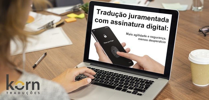 Segurança e agilidade na transmissão dos dados, redução de gastos e recursos são vantagens da tradução juramentada com assinatura digital.