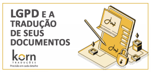A LGPD entrou em vigor e há normas específicas para o tratamento de dados pessoais. A LGPD também traz impactos na tradução de documentos.
