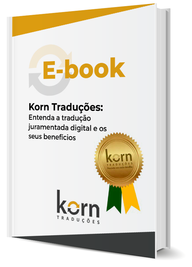 Para que serve a tradução juramentada digital? Quais seus benefícios? Quem pode fazer? Saiba as respostas no ebook da Korn Traduções.